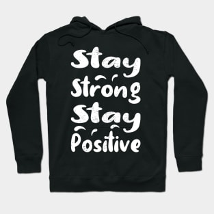 Stay Strong Stay Positive Hoodie